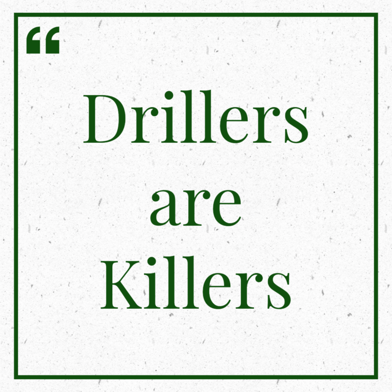 Drillers are Killers